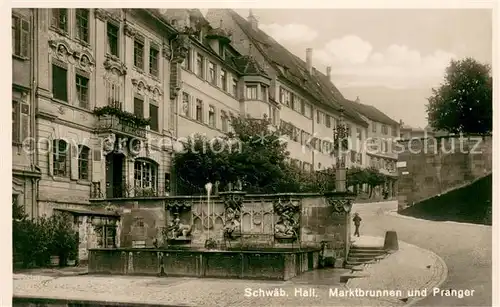 AK / Ansichtskarte Schwaebisch_Hall Marktbrunnen und Pranger Schwaebisch Hall