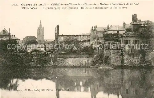 AK / Ansichtskarte Creil Maisons incendiees dans l Ile Guerre de 1914 Creil