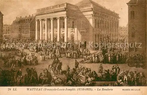 AK / Ansichtskarte Lille_Nord La Braderie Francois Louis Joseph Watteau Lille_Nord