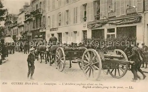AK / Ansichtskarte Compiegne_Oise Artillerie anglaise allant au feu Grande Guerre 1914 1915 Compiegne Oise