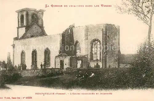 AK / Ansichtskarte Nompatelize Eglise bombardee et incendiee Grande Guerre dans les Vosges Truemmer 1. Weltkrieg Nompatelize