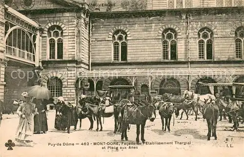 AK / Ansichtskarte Le_Mont Dore_Puy_de_Dome Facade de l Etablissement Thermal et Place aux Anes Le_Mont Dore_Puy_de_Dome