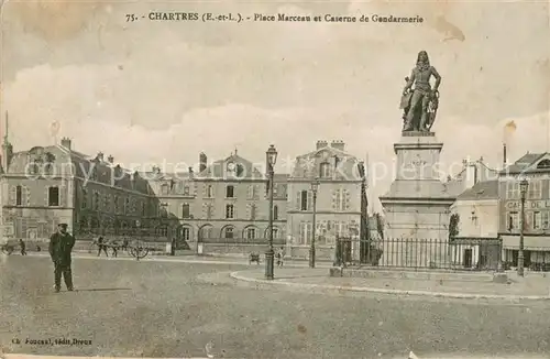 AK / Ansichtskarte Chartres_Eure_et_Loir Place Marceau Monument Caserne de Gendarmerie Chartres_Eure_et_Loir
