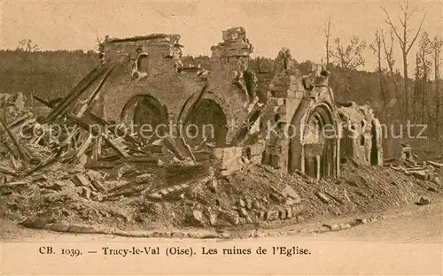 AK / Ansichtskarte Tracy le Val Ruines de l eglise Grande Guerre Truemmer 1. Weltkrieg Tracy le Val