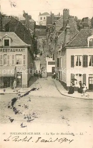 AK / Ansichtskarte Boulogne sur Mer Rue des Machicoutis Boulogne sur Mer