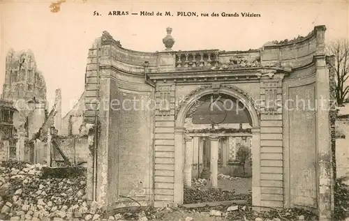 AK / Ansichtskarte Arras_Pas de Calais Hotel de M. Pilon Rue des Grands Vieziers Ruines Grande Guerre Truemmer 1. Weltkrieg Arras_Pas de Calais