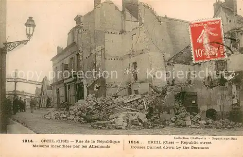 AK / Ansichtskarte Creil Rue de la Republique Maisons incendiees par les Allemands Ruines Grande Guerre Truemmer 1. Weltkrieg Creil