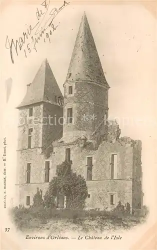 AK / Ansichtskarte Orleans_Loiret Chateau de l Isle Schloss Orleans_Loiret