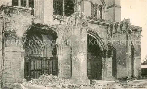AK / Ansichtskarte Noyon_Oise en ruines Portail de la Cathedrale Ruines Grande Guerre Truemmer 1. Weltkrieg Noyon_Oise