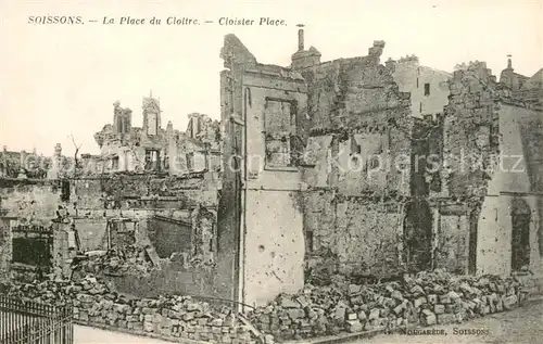 AK / Ansichtskarte Soissons_Aisne Place du Cloitre Ruines Grande Guerre Truemmer 1. Weltkrieg Soissons Aisne