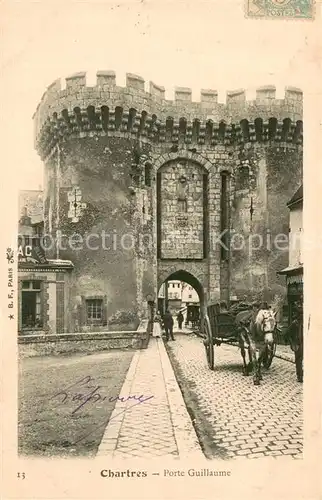 AK / Ansichtskarte Chartres_Eure_et_Loir La Porte Guillaume Chartres_Eure_et_Loir