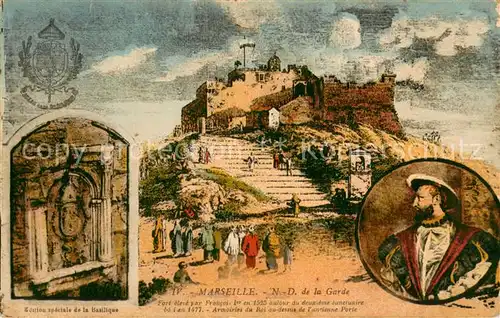 AK / Ansichtskarte Marseille_Bouches du Rhone ND de la Garde Fort eleve par Francois Ier en 1525 Armoiries du Roi au dessus de lancienne Porte Marseille