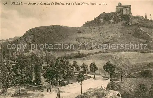 AK / Ansichtskarte Murat_Cantal Rocher et Chapelle de Bredons vus du Pont Notre Dame Murat Cantal