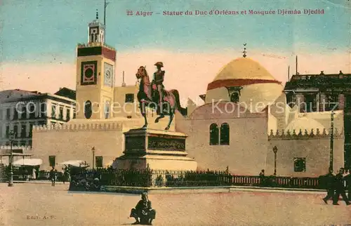 AK / Ansichtskarte Alger_Algerien Statue du Duc d Orleans et Mosquee Djemaa Djedid Alger Algerien