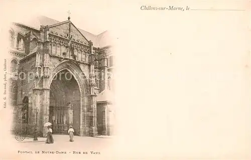 AK / Ansichtskarte Chalons sur Marne Portail de Notre Dame Rue de Vaux 