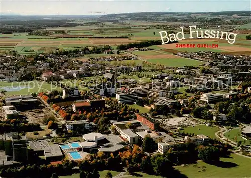 AK / Ansichtskarte Bad_Fuessing Fliegeraufnahme mit Thermalbad Kurmittelhaus Kurpark und Freizeitpark Bad_Fuessing