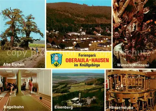 AK / Ansichtskarte Oberaula Ferienpark Oberaula Hausen Alte Eichen Wurzelschnitzerei Kegelbahn Eisenberg Hessenstube Oberaula