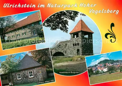 AK / Ansichtskarte Ulrichstein Naturpark Hoher Vogelsberg Heimatmuseum Zollhaus 15. Jhdt. Aussichtsturm Burgruine Ulrichstein