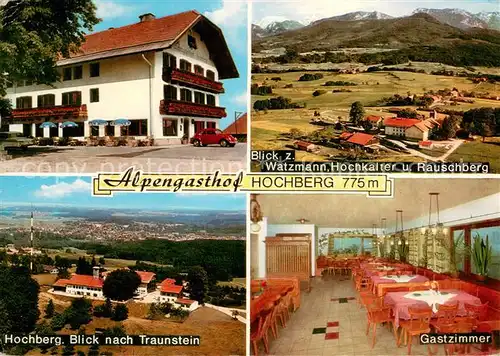 AK / Ansichtskarte Traunstein_Oberbayern Alpengasthof Hochberg mit Watzmann Hochkalter und Rauschberg Blick nach Traunstein Gastraum Traunstein_Oberbayern