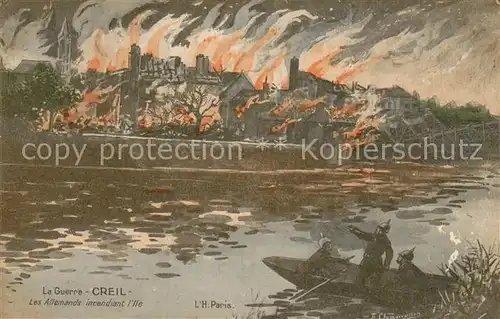 AK / Ansichtskarte Creil La Guerre Les Allemands incendiant l Ile Creil