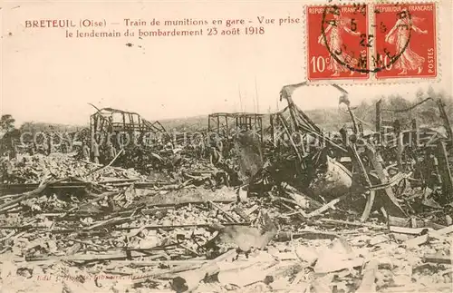 AK / Ansichtskarte Breteuil_Oise Train de munitions en gare Vue prise le lendemain du bombardement 23 aout 1918 Breteuil Oise