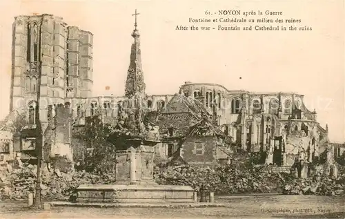 AK / Ansichtskarte Noyon_Oise Apres la Guerre Fontaine et Cathedrale au milieu des ruines Noyon_Oise