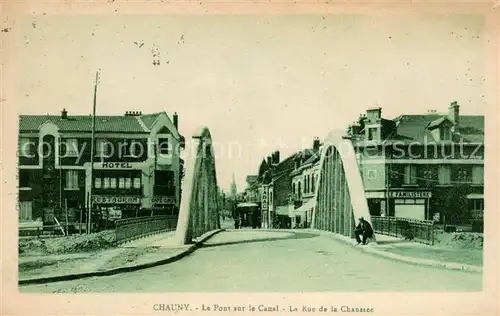 AK / Ansichtskarte Chauny_Aisne Pont sur le canal Rue de la Chaussee Chauny Aisne
