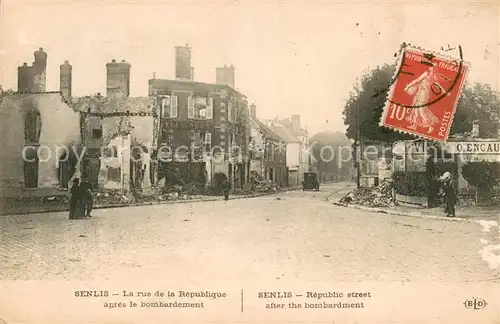 AK / Ansichtskarte Senlis_Oise Rue de la Republique apres le bombardement Ruines Grande Guerre Truemmer 1. Weltkrieg Senlis Oise