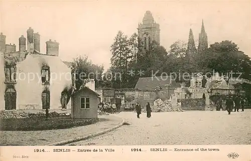 AK / Ansichtskarte Senlis_Oise Entree de la ville 1914 Ruines Grande Guerre Truemmer 1. Weltkrieg Senlis Oise