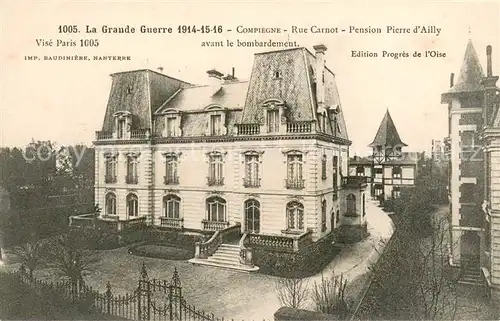 AK / Ansichtskarte Compiegne_Oise Rue Carnot Pension Pierre dAilly avant le bombardement Compiegne Oise