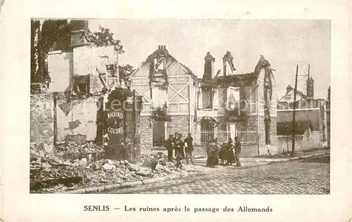 AK / Ansichtskarte Senlis_Oise Ruines apres le passage des Allemands Grande Guerre Truemmer 1. Weltkrieg Senlis Oise