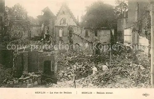AK / Ansichtskarte Senlis_Oise Rue de Bellan Ruines Grande Guerre Truemmer 1. Weltkrieg Senlis Oise