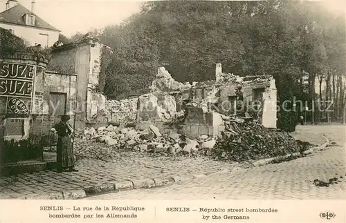 AK / Ansichtskarte Senlis_Oise Rue de la Republique bombardee par les Allemands Ruines Grande Guerre Truemmer 1. Weltkrieg Senlis Oise