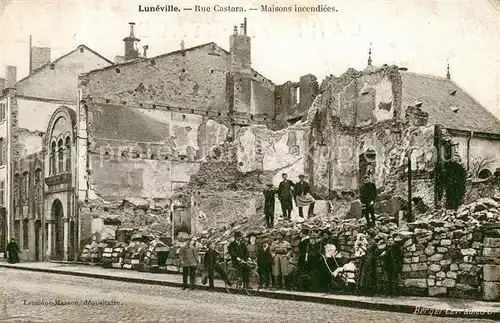 AK / Ansichtskarte Luneville Rue Castara Maisons incendiees Ruines Grande Guerre Truemmer 1. Weltkrieg Luneville