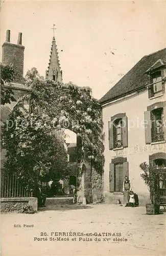 AK / Ansichtskarte Ferrieres en Gatinais Porte Saint Mace et puits du XVe siecle Ferrieres en Gatinais