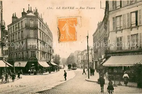 AK / Ansichtskarte Le_Havre Rue Thiers Le_Havre