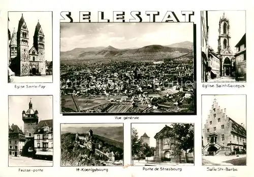 AK / Ansichtskarte Selestat_Bas_Rhin_Elsass Eglise Sainte Foy Fausse porte Vue generale Ht Koenigsbourg Partie de Strasbourg Eglise Saint Georges Salle Ste Barbe Selestat_Bas_Rhin_Elsass