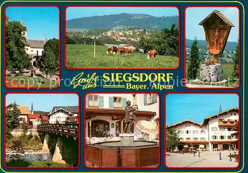 AK / Ansichtskarte Siegsdorf_Oberbayern Kirche Panorama Wegekreuz Bruecke Brunnen Stadtplatz Siegsdorf Oberbayern