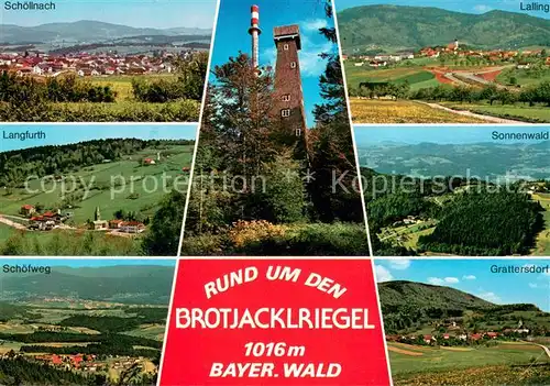 AK / Ansichtskarte Schoellnach mit Langfurth Schoefweg Lalling Sonnenwald Grattersdorf Aussichtsturm am Brotjacklriegel Schoellnach