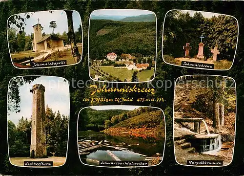 Johanniskreuz Johanniskapelle Johanniskreuz Eschkopfturm Schwarzbachtalweiher Burgalbbrunnen Johanniskreuz