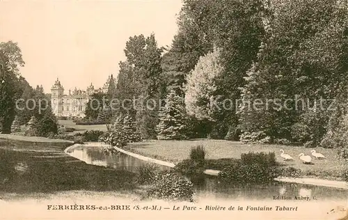 AK / Ansichtskarte Ferrieres en Brie Le parc Riviere de la Fontaine Tabaret Ferrieres en Brie