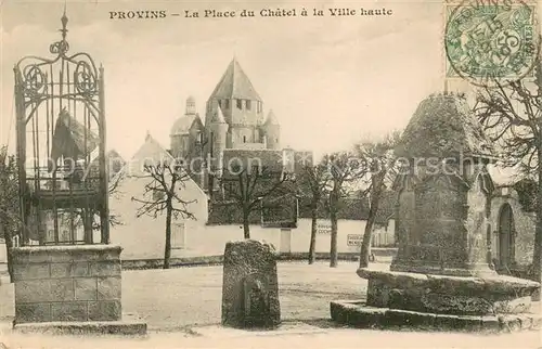 AK / Ansichtskarte Provins La Place du Chatel a la Ville haute Provins