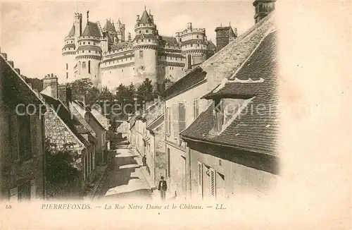 AK / Ansichtskarte Pierrefonds_Oise Rue Notre Dame et le chateau Pierrefonds Oise