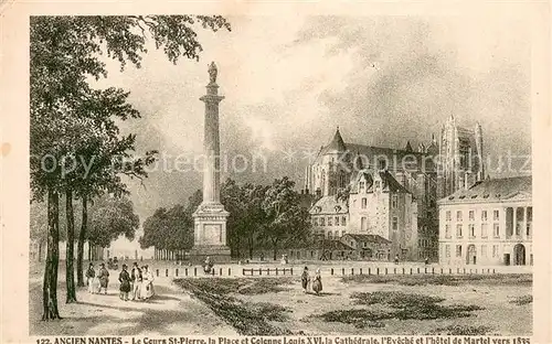 AK / Ansichtskarte Nantes_Loire_Atlantique Le Cours St Pierre la Place et Colonne Louis XVI la Cathedrale lEveche et lhotel de Martel ver 1835 Nantes_Loire_Atlantique