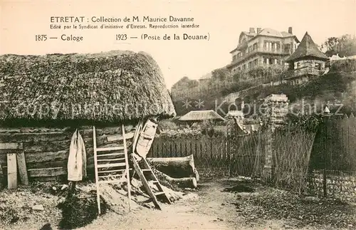 AK / Ansichtskarte Etretat Caloge Poste de la Douane Collection de M. Maurice Davanne Etretat