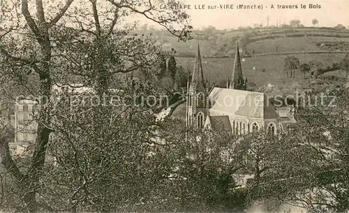 AK / Ansichtskarte La_Chapelle sur Vire A travers le bois vue sur l eglise La_Chapelle sur Vire