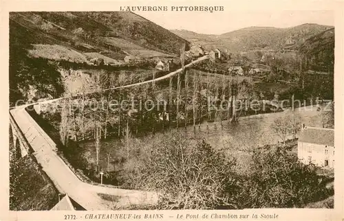 AK / Ansichtskarte Chateauneuf les Bains Pont de Chambon sur la Sioule Chateauneuf les Bains