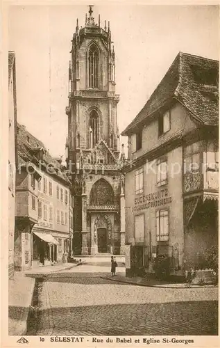 AK / Ansichtskarte Selestat_Bas_Rhin_Elsass Rue du Babel et Eglise St Georges Selestat_Bas_Rhin_Elsass