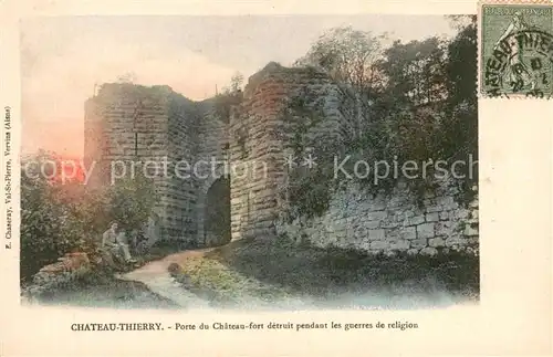 AK / Ansichtskarte Chateau Thierry Porte du chateau fort detruit pendant les guerres de religion Chateau Thierry