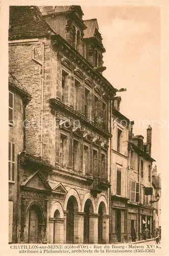 AK / Ansichtskarte Chatillon sur Seine Rue du Bourg Maison XV attribuee a Philandrier architecte de la Renaissance Chatillon sur Seine